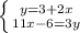 \left \{ {{y=3+2x} \atop {11x-6=3y}} \right.