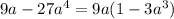 9a-27a^4 = 9a(1-3a^3)