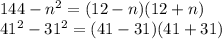 144-n^2 = (12-n)(12+n)\\41^2-31^2 = (41-31)(41+31)