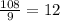 \frac{108}{9}=12