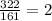 \frac{322}{161} = 2