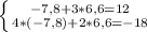 \left \{ {{-7,8 + 3*6,6 = 12} \atop {4*(-7,8) + 2*6,6 = -18}} \right