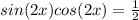 sin(2x)cos(2x)=\frac{1}{2}\\