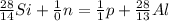 \frac{28}{14} Si+\frac{1}{0}n=\frac{1}{1} p+\frac{28}{13} Al