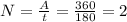 N=\frac{A}{t} =\frac{360}{180} =2