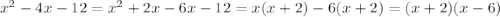 x^2-4x-12=x^2+2x-6x-12=x(x+2)-6(x+2)=(x+2)(x-6)