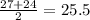 \frac{27 + 24}{2} = 25.5