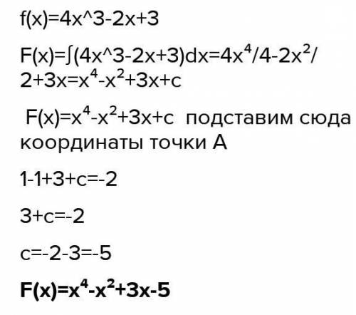 Для функції f(x) = 4x 3 − 2x + 3 знайдіть первісну, графік якої проходить через точку A(1; −2)