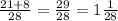 \frac{21+8}{28} =\frac{29}{28} =1\frac{1}{28}