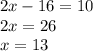 2x-16=10\\2x=26\\x=13