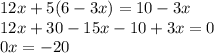 12x+5(6-3x)=10-3x\\12x+30-15x-10+3x=0\\0x=-20