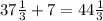 37\frac{1}{3}+7=44\frac{1}{3}