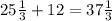 25\frac{1}{3}+12 = 37\frac{1}{3}