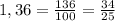 1, 36=\frac{136}{100}=\frac{34}{25}