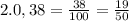 2. 0,38=\frac{38}{100}=\frac{19}{50}