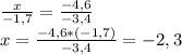 \frac{x}{-1,7} =\frac{-4,6}{-3,4} \\x=\frac{-4,6*(-1,7)}{-3,4} =-2,3