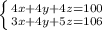 \left \{ {{4x+4y+4z=100} \atop {3x+4y+5z=106}} \right.