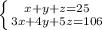 \left \{ {{x+y+z=25} \atop {3x+4y+5z=106}} \right.