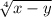 \sqrt[4]{x - y}