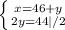 \left \{ {{x=46+y} \atop {2y=44|/2}} \right.