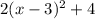 2(x-3)^2+4\\