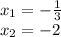 x_{1}=-\frac{1}{3}\\x_{2}=-2