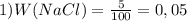 1) W(NaCl)=\frac{5}{100} =0,05