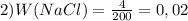 2) W(NaCl)=\frac{4}{200} =0,02