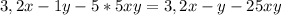 3,2x-1y-5*5xy = 3,2x-y-25xy