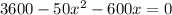 3600 - 50{x}^{2} - 600x = 0