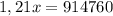 1,21x=914760