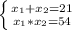 \left \{ {{x_{1}+x_{2} =21} \atop {x_{1} *x_{2} =54}} \right.