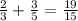 \frac{2}{3} +\frac{3}{5} =\frac{19}{15}