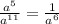 \frac{ {a}^{5} }{ {a}^{11} } = \frac{1}{ {a}^{6} }