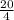 \frac{20}{4}