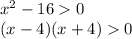 x^{2} -160\\(x-4)(x+4)0\\