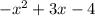 - {x}^{2} + 3x - 4