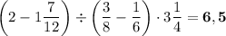 \bigg(2-1\dfrac{7}{12}\bigg)\div\bigg(\dfrac{3}{8}-\dfrac{1}{6}\bigg)\cdot3\dfrac{1}{4}=\bold{6,5}