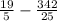 \frac{19}{5} - \frac{342}{25}