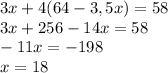 3x+4(64-3,5x)=58\\3x+256-14x=58\\-11x=-198\\x=18