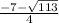 \frac{-7-\sqrt{113} }{4}