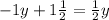 - 1y + 1 \frac{1}{2} = \frac{1}{2} y