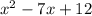 x^{2} -7x+12