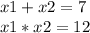 x1+x2=7\\x1*x2=12