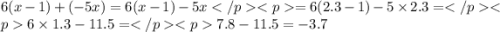 6(x - 1) + ( - 5x) = 6(x - 1) - 5x = 6(2.3 - 1) - 5 \times 2.3 = 6 \times 1.3 - 11.5 = 7.8 - 11.5 = - 3.7