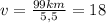 v = \frac{99km}{5,5} = 18