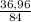 \frac{36,96}{84}