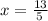 x=\frac{13}{5\\}