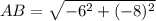 AB=\sqrt{-6^{2}+(-8)^{2} }