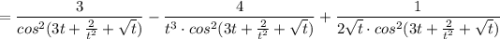 =\dfrac{3}{cos^2(3t+\frac{2}{t^2}+\sqrt{t})}-\dfrac{4}{t^3\cdot cos^2(3t+\frac{2}{t^2}+\sqrt{t})}+\dfrac{1}{2\sqrt{t}\cdot cos^2(3t+\frac{2}{t^2}+\sqrt{t})}\right